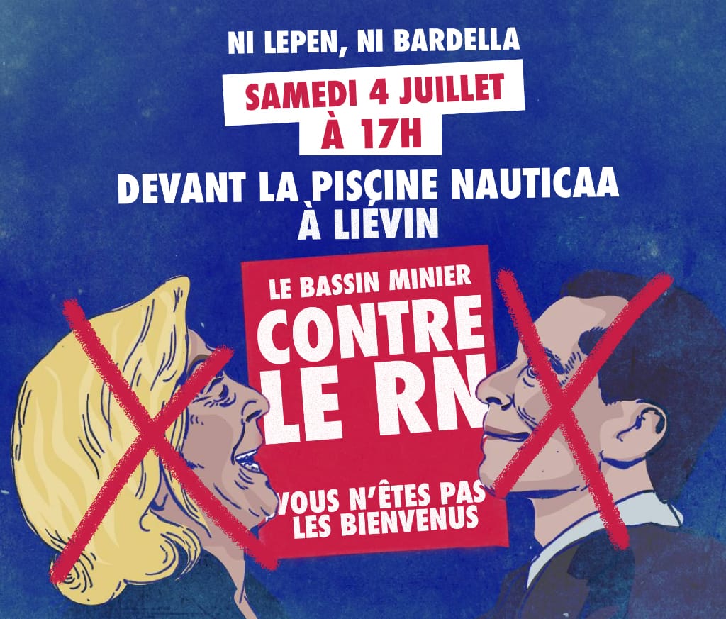 Ni Le Pen, Ni Bardella
Samedi 4 juillet à 17 heures
Devant la piscine Nauticaa à Liévin
Bassin Minier contre le RN
Vous n'êtes pas les bienvenus